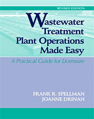 Wastewater Treatment Plant Operations Made Easy: A Practical Guide for Licensure, Revised Edition