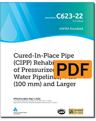 AWWA C623-22 (Print+PDF) Cured-in-Place Pipe (CIPP) Rehabilitation of Pressurized Potable Water Pipelines, 4 In. (100 mm) and Larger
