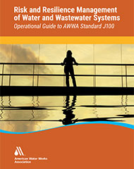 Operational Guide to AWWA Standard J100 Risk & Resilience Management of Water & Wastewater Systems