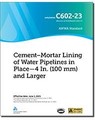 AWWA C602-23 Cement-Mortar Lining of Water Pipelines in Place—4 In. (100 mm) and Larger