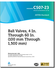 AWWA C507-23 Ball Valves, 4 In. Through 60 In. (100 mm Through 1,500 mm)