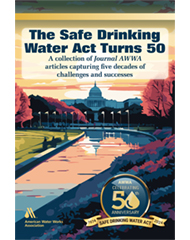 The Safe Drinking Water Act Turns 50: A Collection of Articles from Journal AWWA