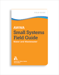 AWWA Small Systems Field Guide: Water and Wastewater