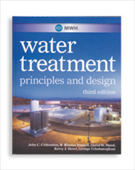 MWH's Water Treatment Principles and Design, Third Edition