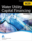 M29 (Print+PDF) Water Utility Capital Financing, Fourth Edition