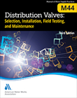 M44 Distribution Valves: Selection, Installation, Field Testing, and Maintenance, Third Edition