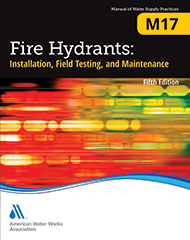 M17 (Print+PDF) Fire Hydrants: Installation, Field Testing, and Maintenance, Fifth Edition