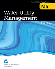 M5 (Print+PDF) Water Utility Management, Third Edition