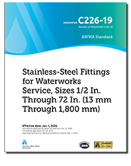 AWWA C226-19 Stainless-Steel Fittings for Waterworks Service, Sizes 1/2 In. Through 72 In. (13 mm Through 1,800 mm)