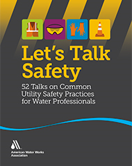 Let’s Talk Safety: 52 Talks on Common Utility Safety Practices for Water Professionals (Print+PDF)