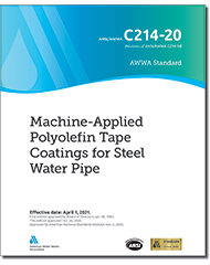 AWWA C214-20 (Print+PDF) Machine-Applied Polyolefin Tape Coatings for Steel Water Pipe