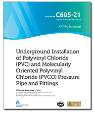 AWWA C605-21 (Print+PDF) Underground Installation of Polyvinyl Chloride (PVC) and Molecularly Oriented Polyvinyl Chloride (PVCO) Pressure Pipe and Fittings